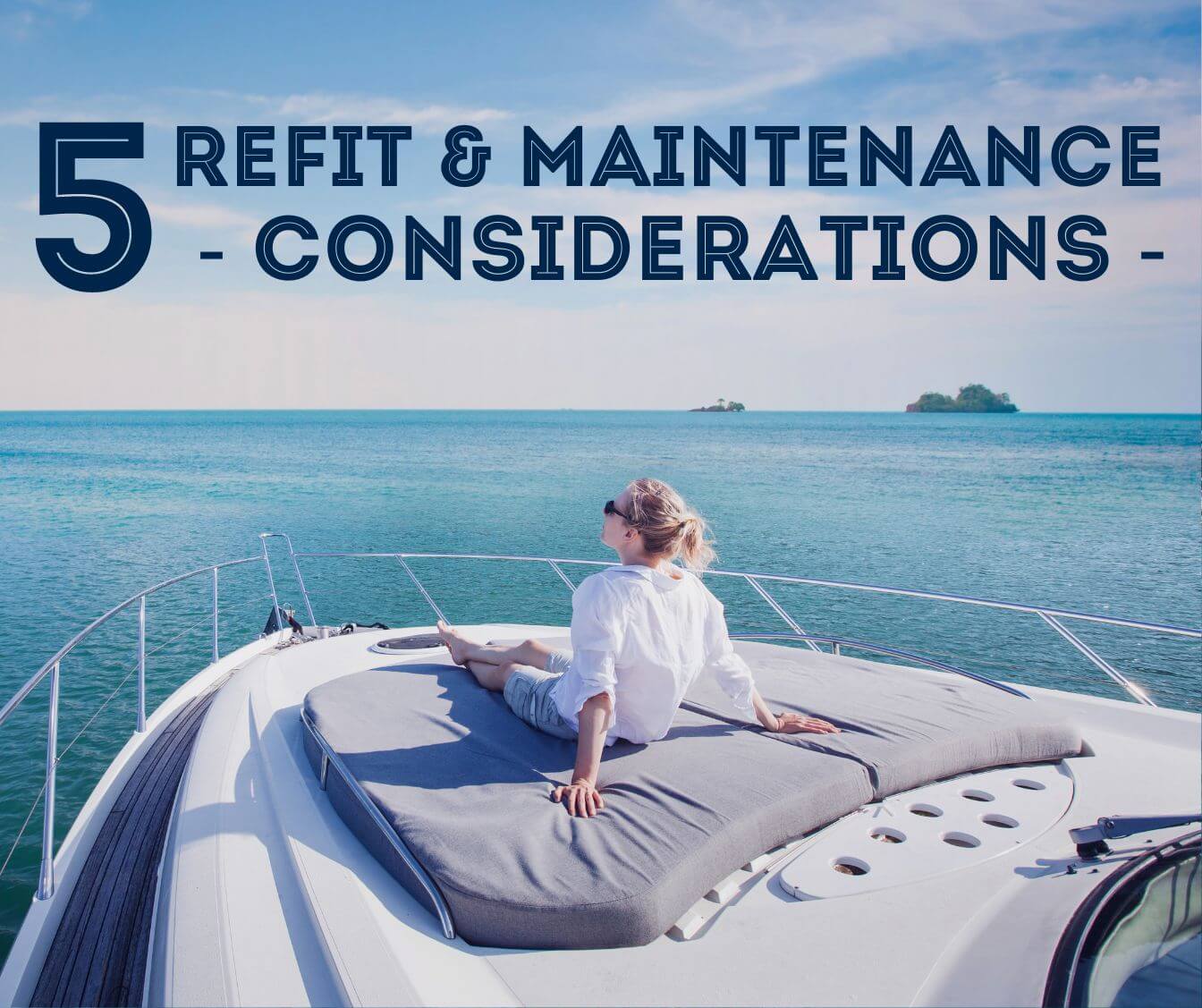 5 tips to Navigate Your Ideal Refit & Maintenance Location