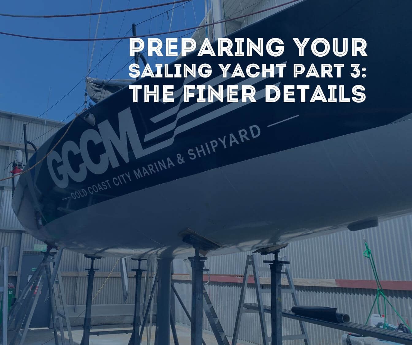 Preparing your Sailing Yacht Part 3: Sailing to Victory: The Finer Details