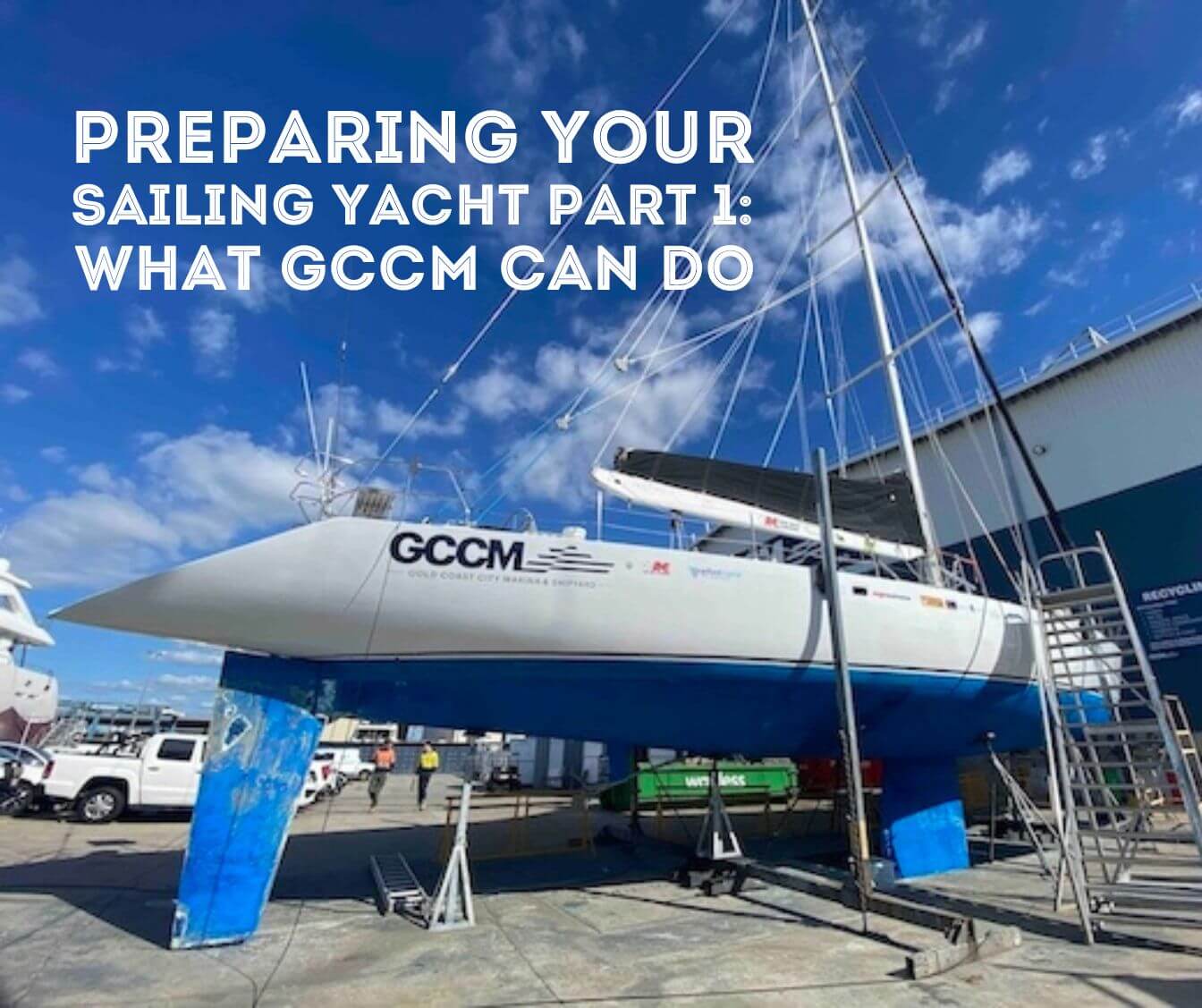 Preparing Your Sailing Yacht Part 1: Navigating the Waves : What GCCM can do